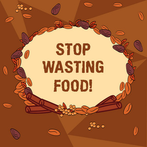 手写文本书写停止浪费食物。概念意义组织致力于减少社会中的食品浪费由不同颜色的种子叶和卷肉桂照片制成的花环