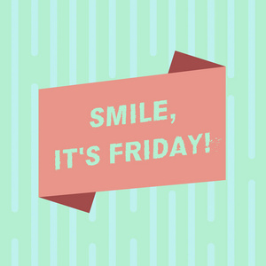 文字文字微笑它是星期五。商业理念为高兴的种类或逗乐的面部表情在周末空白颜色折叠横幅带平样式的相片为公告海报