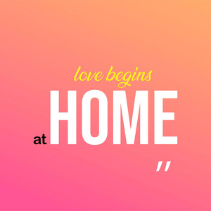 爱从家里开始。 现代背景矢量插图的爱情引文