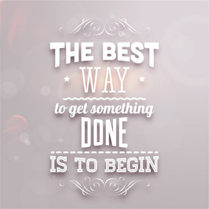 做一件事情的最好方法是开始
