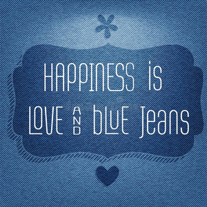 幸福是爱和蓝色牛仔裤，引用印刷背景