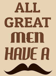 所有伟大的人有一个小胡子复古海报