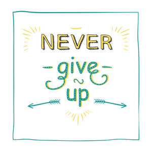 永远不要放弃。鼓舞人心的励志名言
