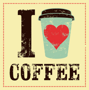 我爱喝咖啡。垃圾摇滚海报咖啡排印的复古风格。复古矢量图