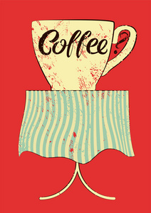 咖啡的排版复古风格 grunge 海报。桌上的咖啡一杯。复古矢量图