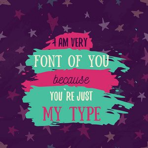 我是字体的你因为你是我喜欢的类型。为您设计多彩 grunge 优雅报价污渍。与明星的自定义版式