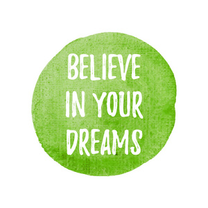 相信你的梦想矢量画在手上的绿色水彩杆