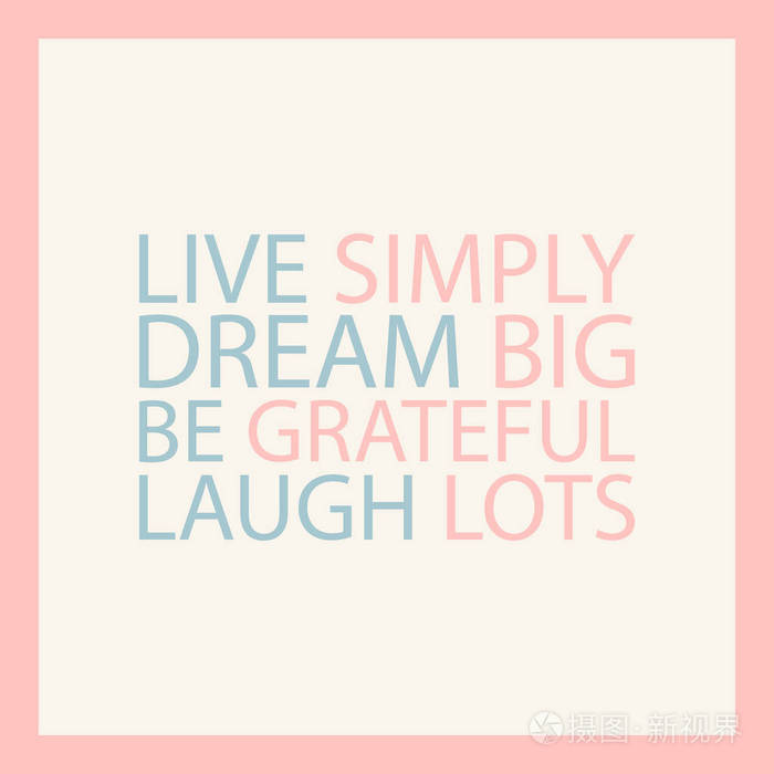 大的梦想 简单的生活 不胜感激 笑了很多 柔和的励志名言 鼓舞人心的报价设计 矢量图插画 正版商用图片1qv551 摄图新视界