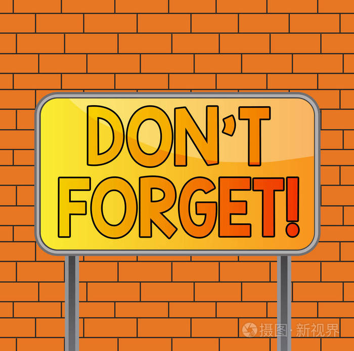 显示不要忘记的文字标志概念照片用来提醒某人重要的事实或细节板地面